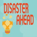 Text sign showing Disaster Ahead. Business showcase Contingency Planning Forecasting a disaster or incident Abstract