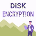 Text showing inspiration Disk Encryption. Conceptual photo the security mechanism used to protect data at rest Man In