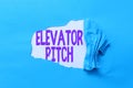 Conceptual display Elevator Pitch. Business showcase A persuasive sales pitch Brief speech about the product Abstract