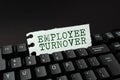 Inspiration showing sign Employee Turnover. Business concept Number or percentage of workers who leave an organization