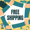 Conceptual display Free Shipping. Business overview Freight Cargo Consignment Lading Payload Dispatch Cartage Four Hands