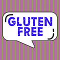 Conceptual display Gluten Free. Business concept Food and diet not containing protein found in grains and wheat