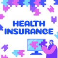 Conceptual display Health Insurance. Business idea reimburse the insured for expenses incurred from illness