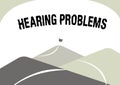 Conceptual display Hearing Problems. Concept meaning is partial or total inability tolisten to sounds normally Mountain