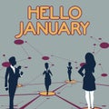 Conceptual display Hello January. Word for a greeting or warm welcome to the first month of the year Several Team