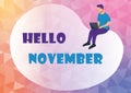 Conceptual display Hello November. Word for greeting used when welcoming the eleventh month of the year Abstract