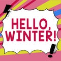 Text showing inspiration Hello, Winter. Business idea greeting used when the cold season of the year passes by