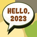 Conceptual display Hello 2023. Word for Hoping for a greatness to happen for the coming new year