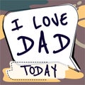 Sign displaying I Love Dad. Word for Good feelings about my father Affection loving happiness