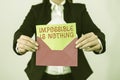 Conceptual display Impossible Is Nothing. Word for Anything is Possible Believe the Realm of Possibility