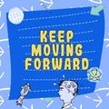 Inspiration showing sign Keep Moving Forward. Conceptual photo invitation anyone not complexing things or matters