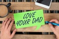 Conceptual display Love Your Dad. Word Written on Have good feelings about your father Loving emotions Four Notes