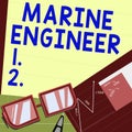 Sign displaying Marine Engineer. Internet Concept incharge with maintenance and operation of a ship s is engines