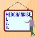 Inspiration showing sign Merchandise. Business overview the commodities or goods that are bought and sold in business