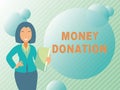 Inspiration showing sign Money Donation. Business idea a charity aid in a form of cash offered to an association
