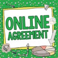 Text sign showing Online Agreement. Business concept contracts that are created and signed over the Internet