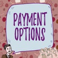 Inspiration showing sign Payment Options. Word for The way of chosen to compensate the seller of a service Businessman