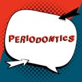 Conceptual display Periodontics. Word Written on a branch of dentistry deals with diseases of teeth, gums, cementum