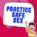 Conceptual display Practice Safe Sex. Business overview intercourse in which measures are taken to avoid sexual contact