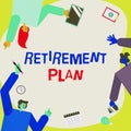 Conceptual display Retirement Plan. Business idea saving money in order to use it when you quit working Colleagues