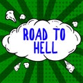 Writing displaying text Road To Hell. Concept meaning Extremely dangerous passageway Dark Risky Unsafe travel