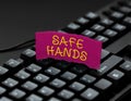 Writing displaying text Safe Hands. Business concept Ensuring the sterility and cleanliness of the hands for