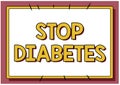 Inspiration showing sign Stop Diabetes. Concept meaning Blood Sugar Level is higher than normal Inject Insulin Line