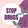 Writing displaying text Stop Drugs. Business idea put an end on the dependence on substances such as heroin or cocaine