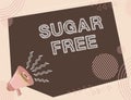 Conceptual display Sugar Free. Business showcase containing an artificial sweetening substance instead of sugar