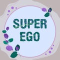 Conceptual display Super Ego. Word for The I or self of any person that is empowering his whole soul Frame Decorated
