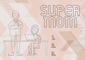 Conceptual display Super Mom. Business idea a mother who can combine childcare and fulltime employment Man Standing