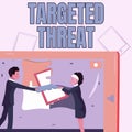 Conceptual display Targeted Threat. Business approach class of malware destined for one specific organization Colleagues