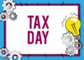 Conceptual display Tax Day. Word for colloquial term for time on which individual income tax returns Fixing Old Filing