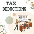 Sign displaying Tax Deductions. Internet Concept reduction income that is able to be taxed of expenses Presenting