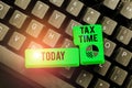 Conceptual display Tax Time. Concept meaning compulsory contribution state revenue levied government on workers Computer