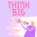 Sign displaying Think Big. Business showcase To plan for something high value for ones self or for preparation