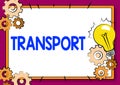 Text caption presenting Transport. Business showcase carry passengers by truck or ferry from one place to another Fixing