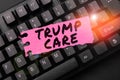 Hand writing sign Trump Care. Business idea refers to replacement for Affordable Care Act in united states