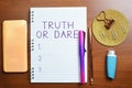 Inspiration showing sign Truth Or Dare. Internet Concept Tell the actual facts or be willing to accept a challenge