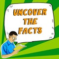 Conceptual display Uncover The Facts. Business showcase Find the truth and evidence investigate to reveal the hidden