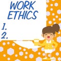 Text sign showing Work Ethics. Business idea A set of values centered on the importance of doing work