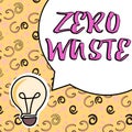 Conceptual display Zero Waste. Business idea industrial responsibility includes composting, recycling and reuse