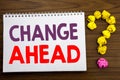 Conceptual hand writing caption inspiration showing Change Ahead Red Word. Business concept for Future Changes written on notepad Royalty Free Stock Photo