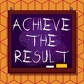 Conceptual hand writing showing Achieve The Result. Business photo text Receive successful result from hard work make