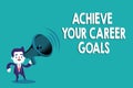 Conceptual hand writing showing Achieve Your Career Goals. Business photo text Reach for Professional Ambition and