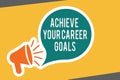 Conceptual hand writing showing Achieve Your Career Goals. Business photo text Reach for Professional Ambition and