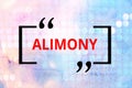 Conceptual hand writing showing Alimony. Business photo text money paid to either husband or wife after a divorce by court order