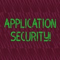 Conceptual hand writing showing Application Security. Business photo showcasing methods to protect applications from
