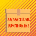 Conceptual hand writing showing Avascular Necrosis. Business photo text death of bone tissue due to a lack of blood