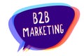 Conceptual hand writing showing B2B Marketing. Business photo text Partnership Companies Supply Chain Merger Leads Resell Speech b